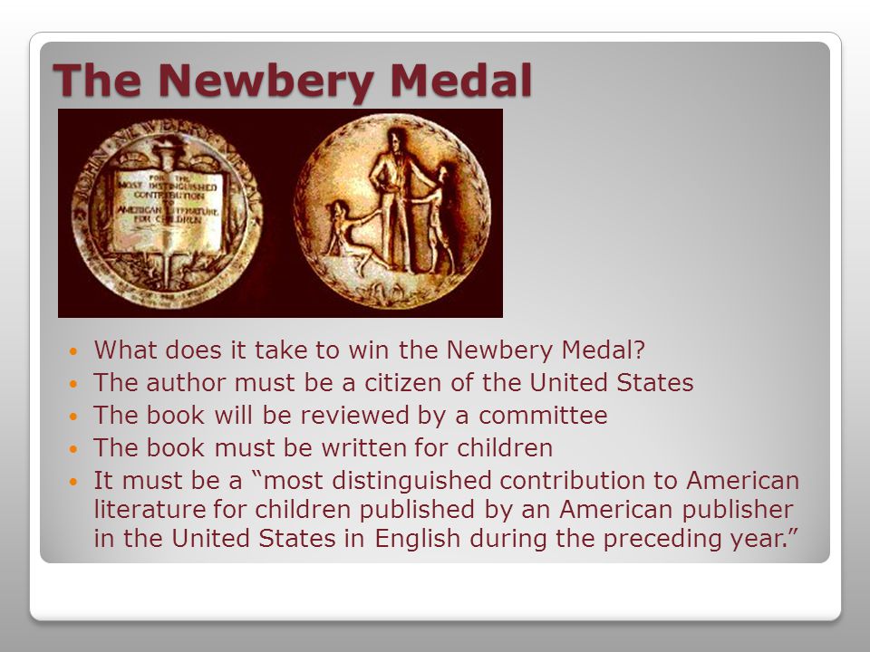 The Newbery Medal What does it take to win the Newbery Medal.