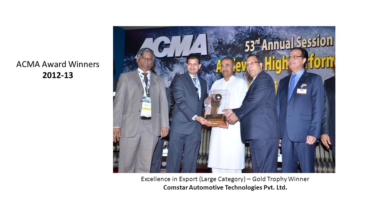 Excellence in Export (Large Category) – Gold Trophy Winner Comstar Automotive Technologies Pvt.
