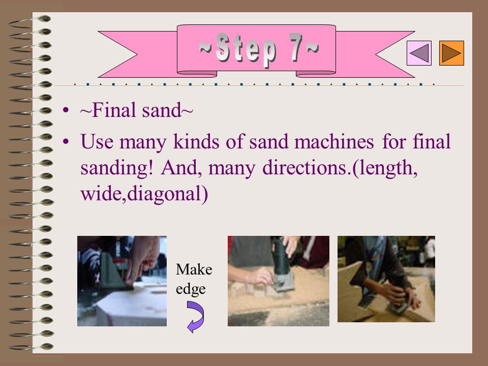 ~Final sand~ Use many kinds of sand machines for final sanding.