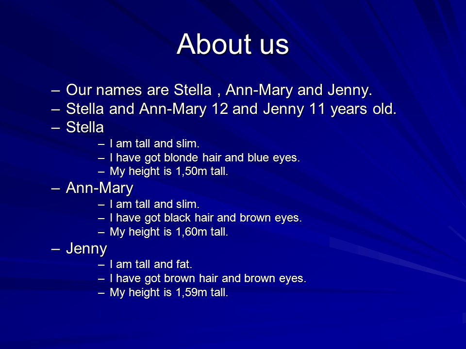 About us –Our names are Stella, Ann-Mary and Jenny.