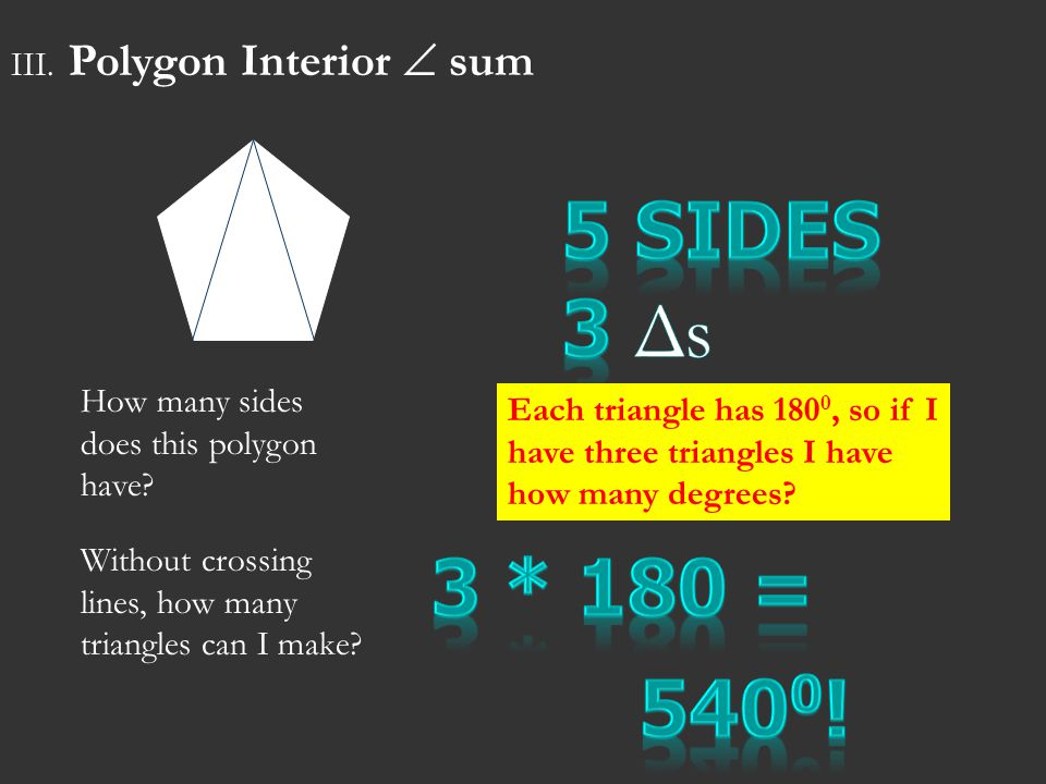 III. Polygon Interior  sum How many sides does this polygon have.