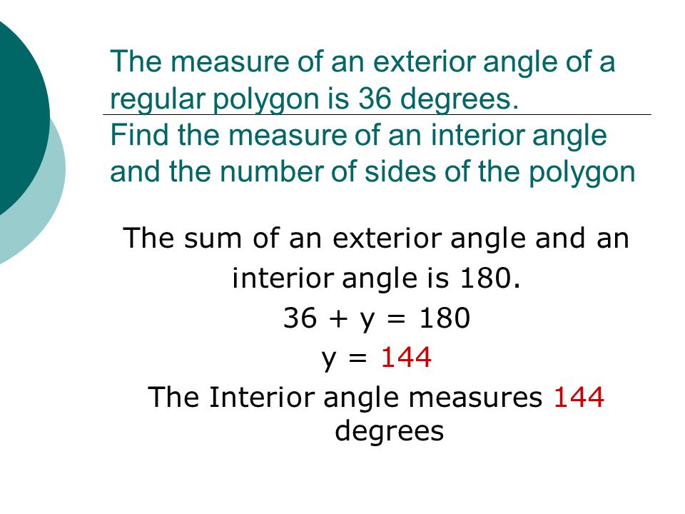 The sum of an exterior angle and an interior angle is 180.