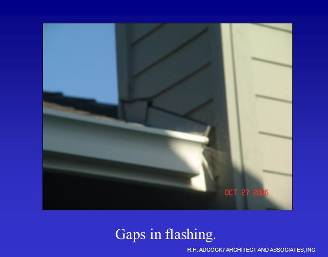 R.H. ADCOCK / ARCHITECT AND ASSOCIATES, INC. Gaps in flashing.