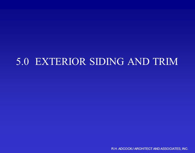 R.H. ADCOCK / ARCHITECT AND ASSOCIATES, INC. 5.0 EXTERIOR SIDING AND TRIM
