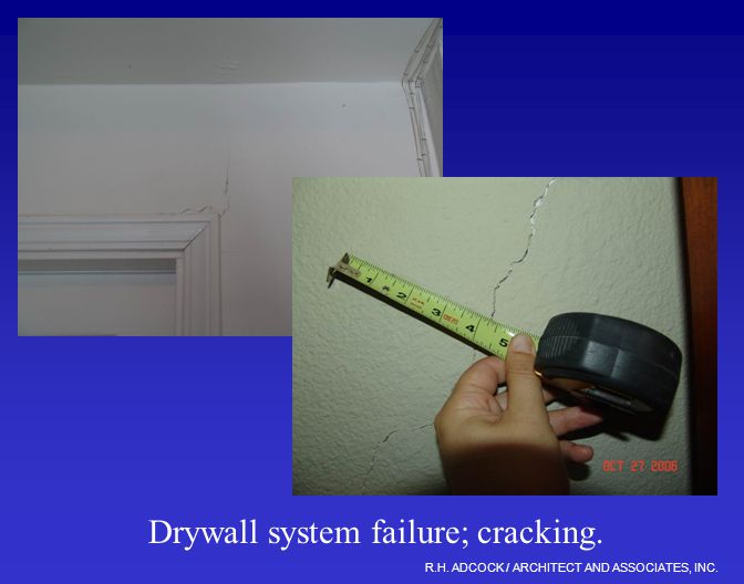 R.H. ADCOCK / ARCHITECT AND ASSOCIATES, INC. Drywall system failure; cracking.