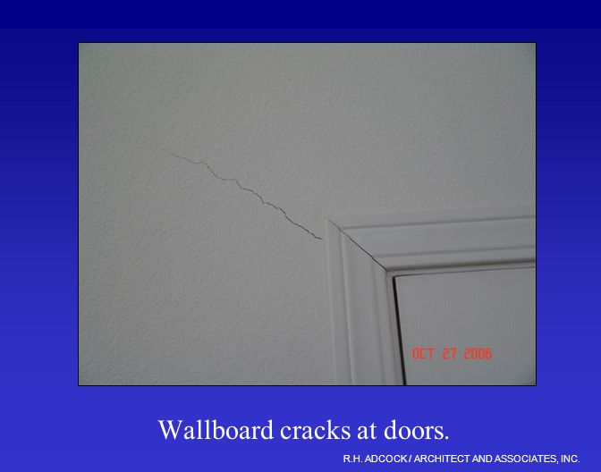 R.H. ADCOCK / ARCHITECT AND ASSOCIATES, INC. Wallboard cracks at doors.