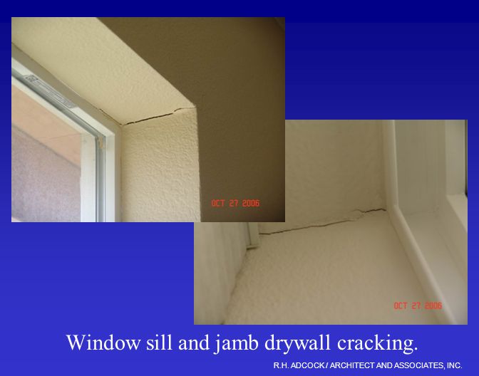 R.H. ADCOCK / ARCHITECT AND ASSOCIATES, INC. Window sill and jamb drywall cracking.