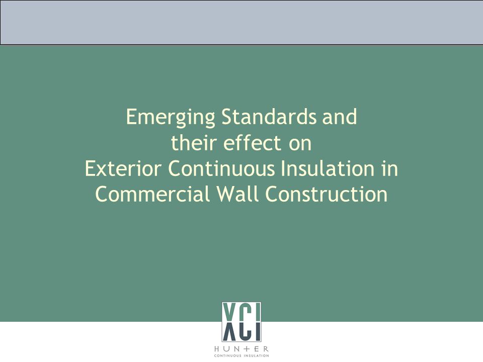 Emerging Standards and their effect on Exterior Continuous Insulation in Commercial Wall Construction