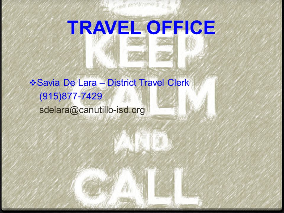 TRAVEL OFFICE  Savia De Lara – District Travel Clerk (915)