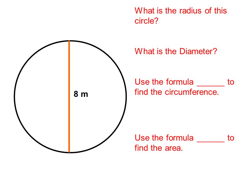 8 m What is the radius of this circle. What is the Diameter.