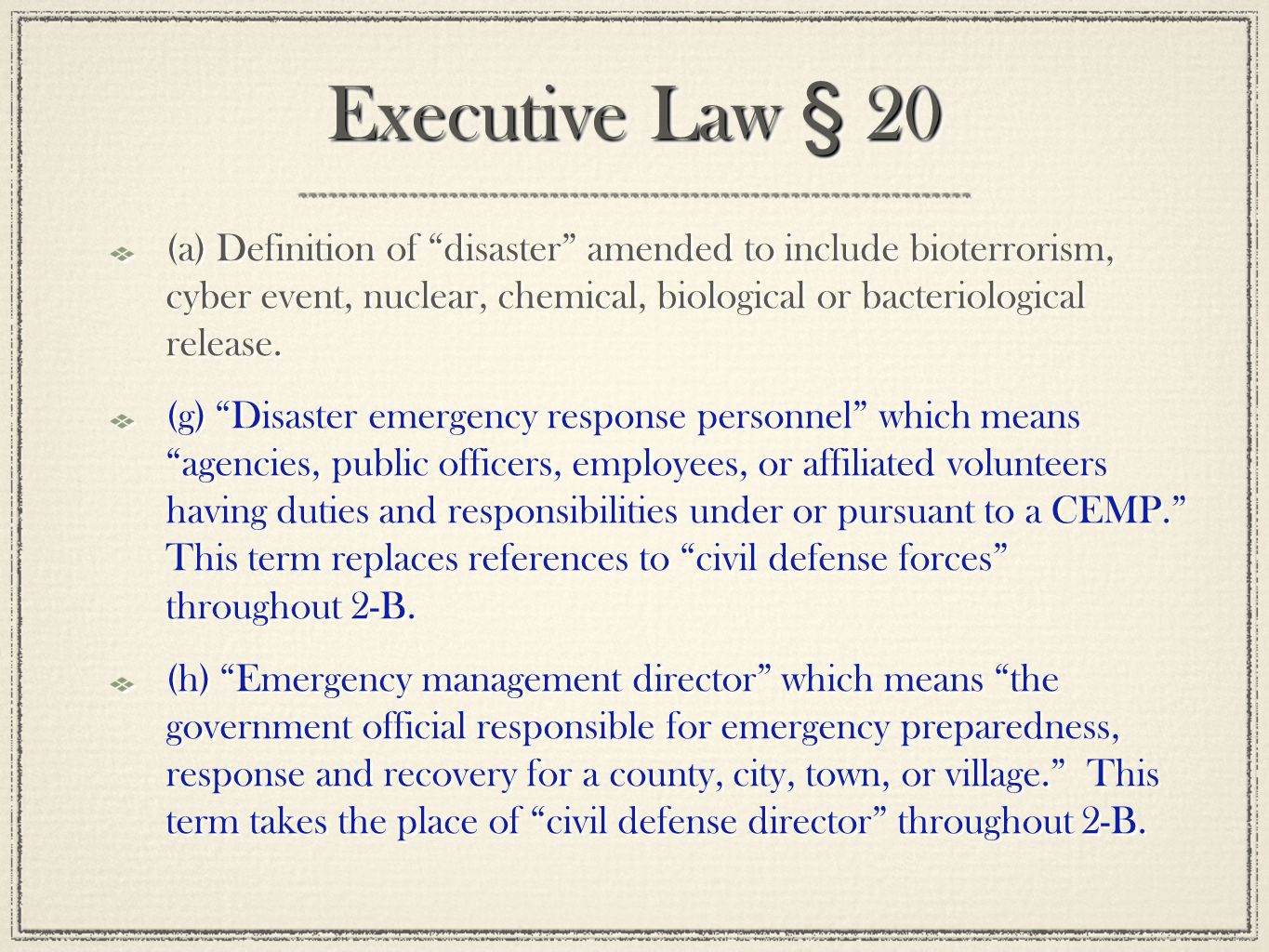 Executive Law § 20 (a) Definition of disaster amended to include bioterrorism, cyber event, nuclear, chemical, biological or bacteriological release.