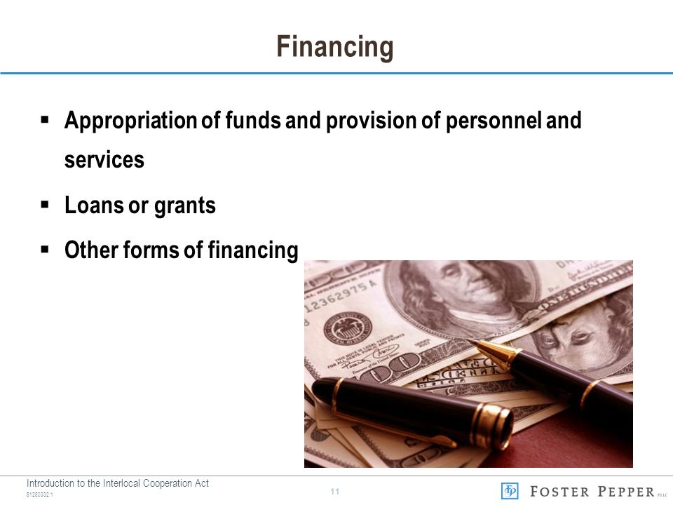 Introduction to the Interlocal Cooperation Act Financing  Appropriation of funds and provision of personnel and services  Loans or grants  Other forms of financing