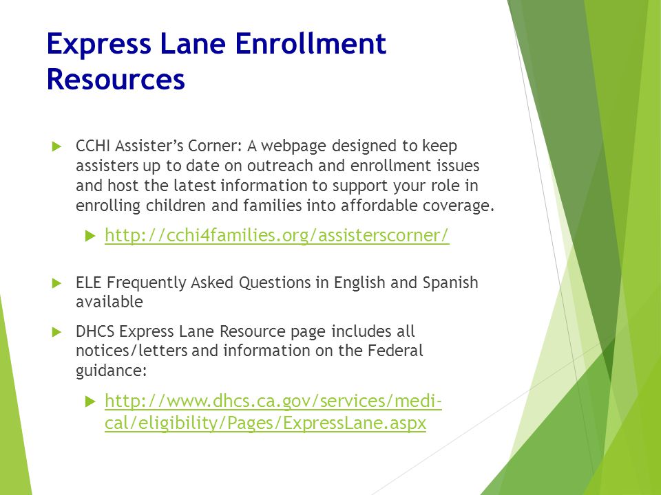 CCHI Assister’s Corner: A webpage designed to keep assisters up to date on outreach and enrollment issues and host the latest information to support your role in enrolling children and families into affordable coverage.