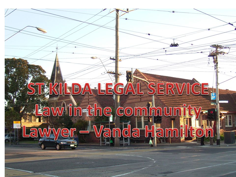 ST KILDA LEGAL SERVICE Law in the community