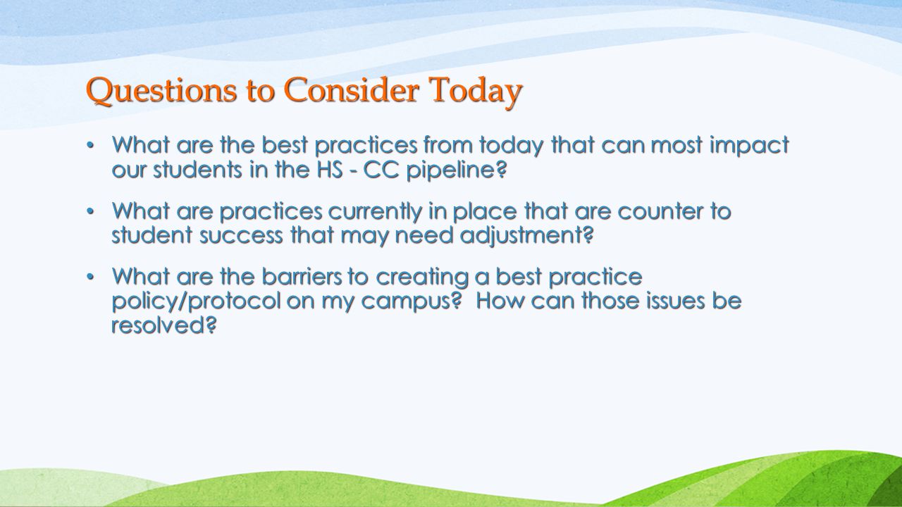 What are the best practices from today that can most impact our students in the HS - CC pipeline.