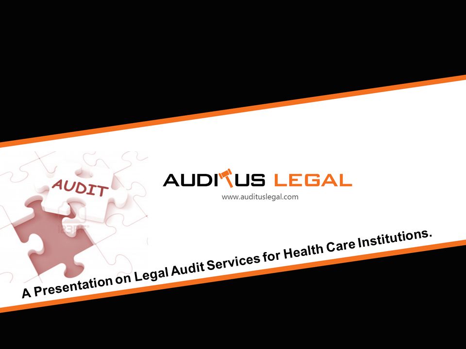 A Presentation on Legal Audit Services for Health Care Institutions.