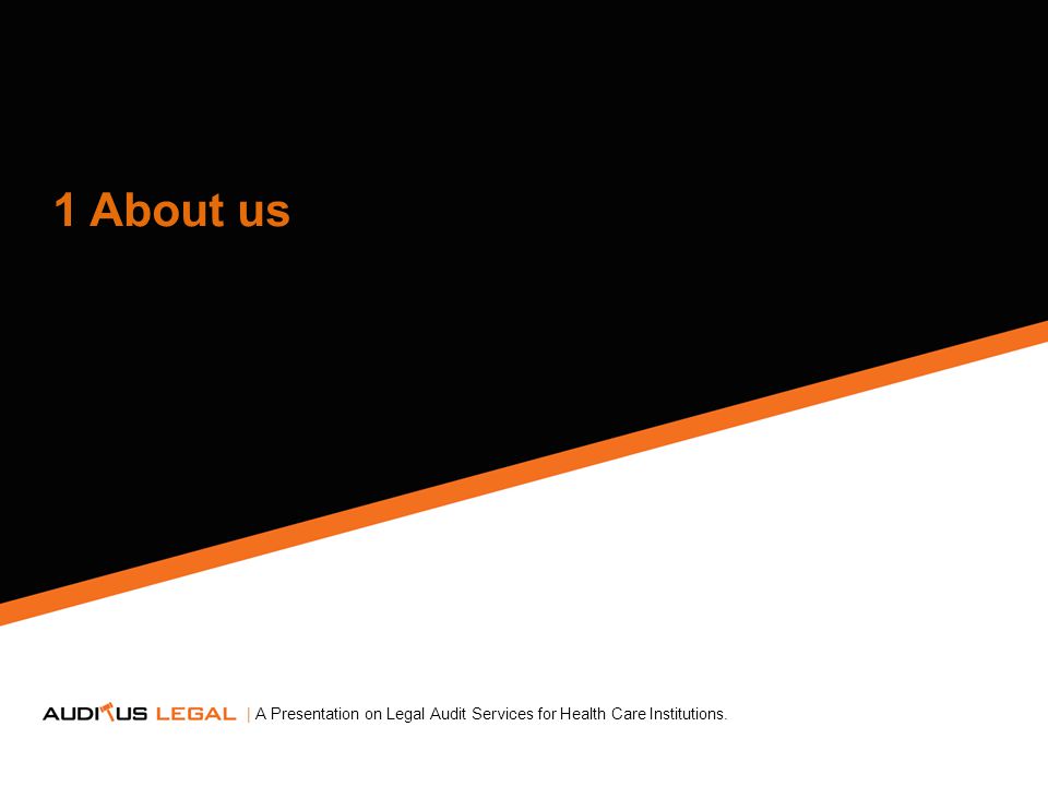 1 About us | A Presentation on Legal Audit Services for Health Care Institutions.