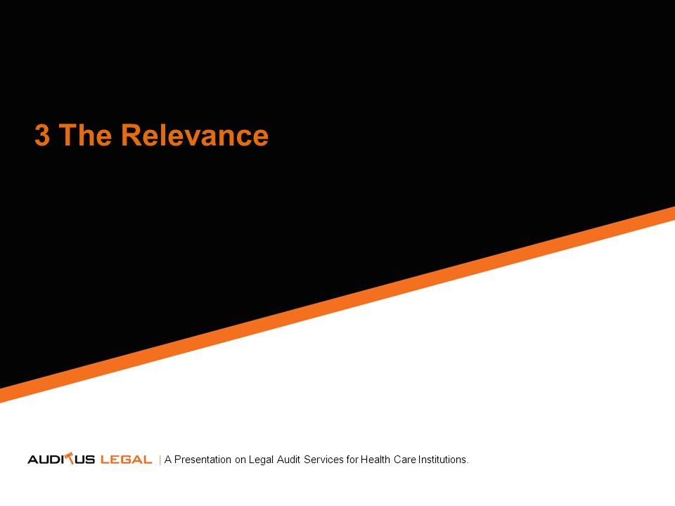 3 The Relevance | A Presentation on Legal Audit Services for Health Care Institutions.