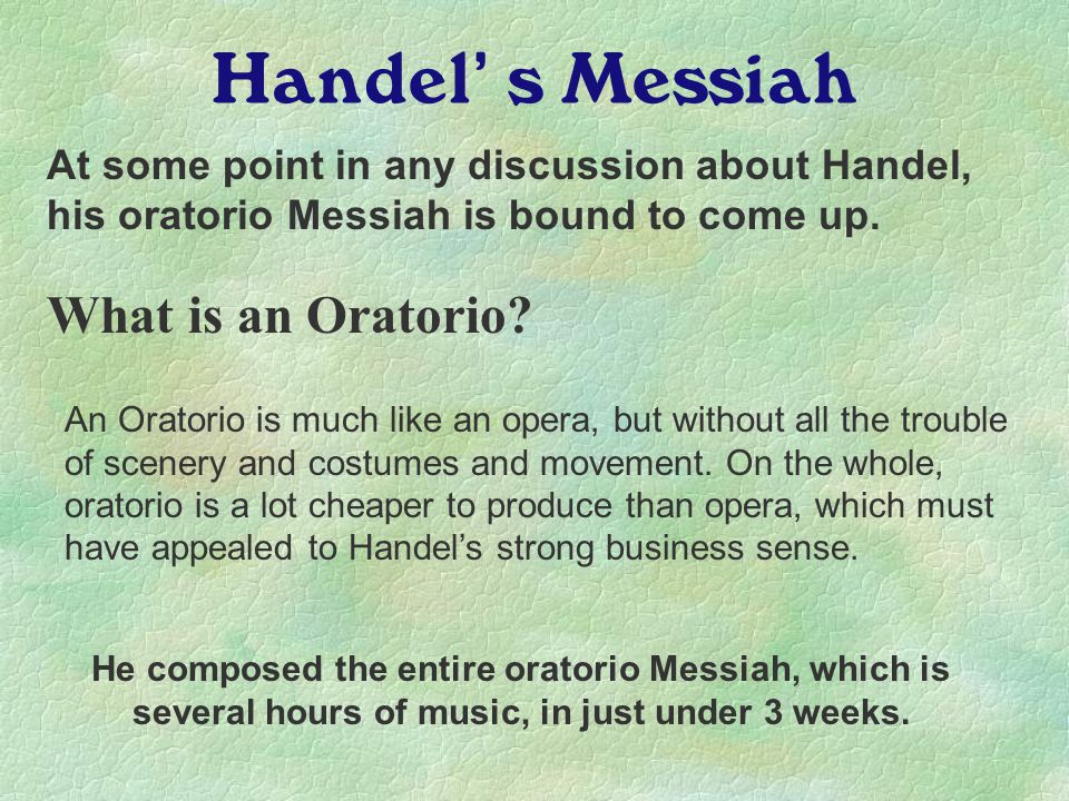 Handel’s Messiah At some point in any discussion about Handel, his oratorio Messiah is bound to come up.
