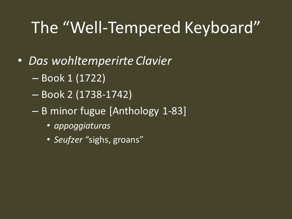 The Well-Tempered Keyboard Das wohltemperirte Clavier – Book 1 (1722) – Book 2 ( ) – B minor fugue [Anthology 1-83] appoggiaturas Seufzer sighs, groans