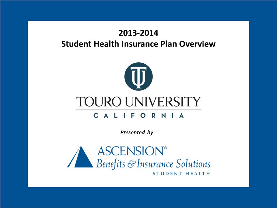 Presented by Student Health Insurance Plan Overview