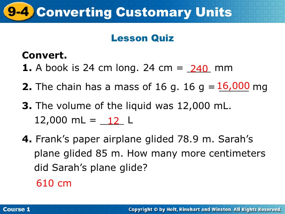 Lesson Quiz Convert. 1. A book is 24 cm long. 24 cm = ____ mm 2.