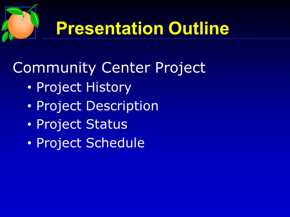 Presentation Outline Community Center Project Project History Project Description Project Status Project Schedule
