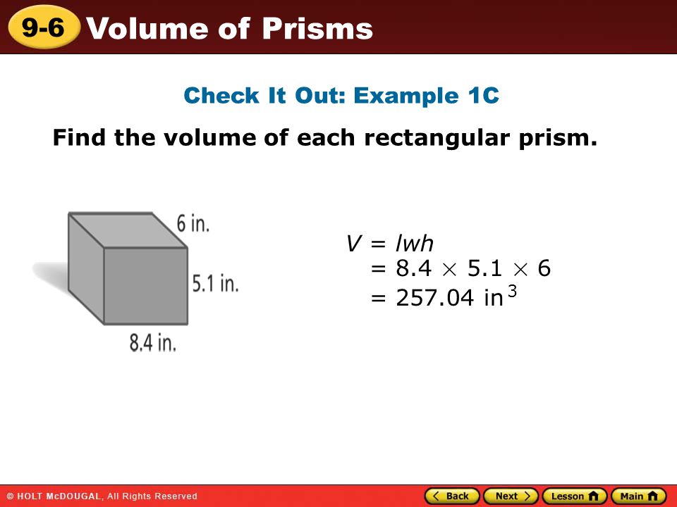 9-6 Volume of Prisms Check It Out: Example 1C Find the volume of each rectangular prism.