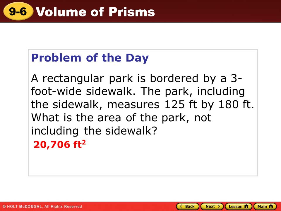 9-6 Volume of Prisms Problem of the Day A rectangular park is bordered by a 3- foot-wide sidewalk.