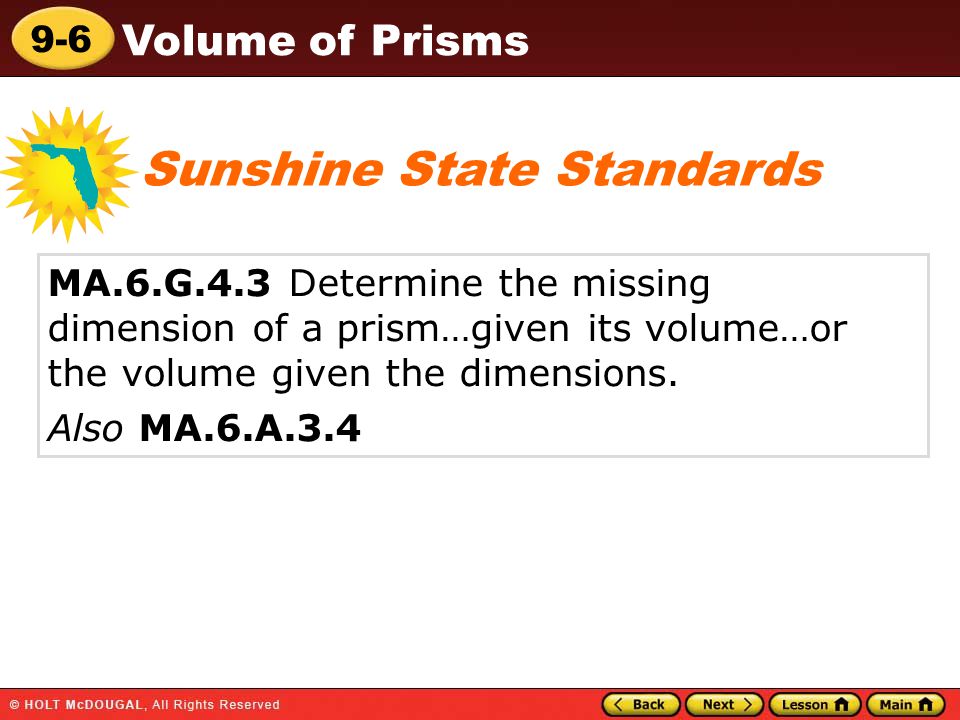 9-6 Volume of Prisms MA.6.G.4.3 Determine the missing dimension of a prism…given its volume…or the volume given the dimensions.