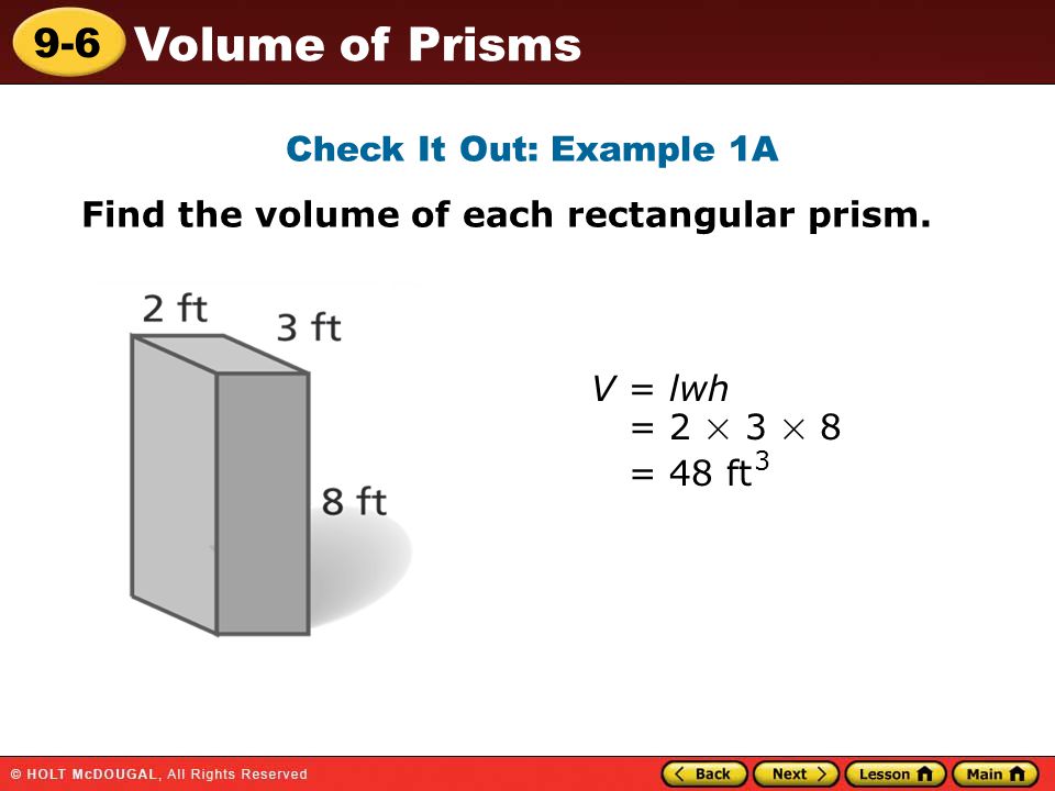 9-6 Volume of Prisms Check It Out: Example 1A Find the volume of each rectangular prism.