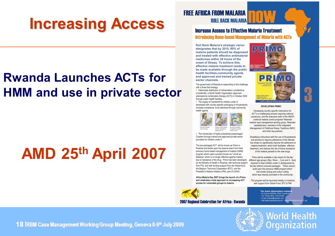 RBM Case Management Working Group Meeting, Geneva 8-9 th July | Rwanda Launches ACTs for HMM and use in private sector Increasing Access AMD 25 th April 2007