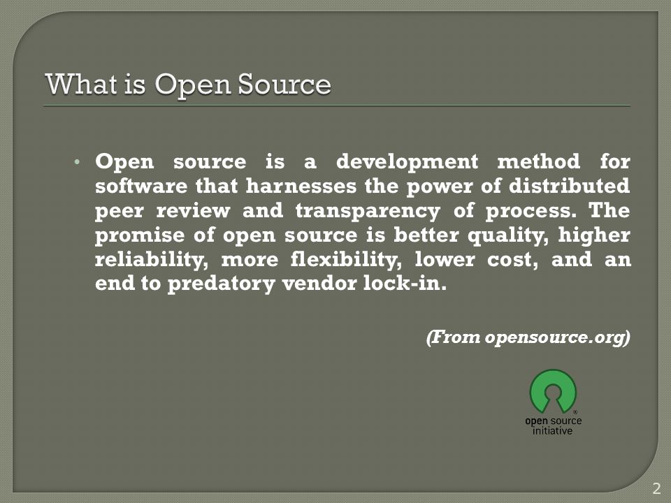 Open source is a development method for software that harnesses the power of distributed peer review and transparency of process.