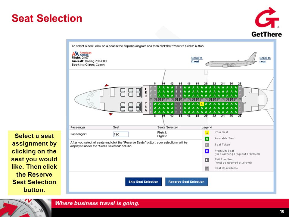 10 Seat Selection Select a seat assignment by clicking on the seat you would like.