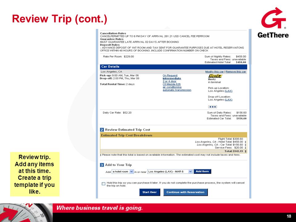 18 Review Trip (cont.) Review trip. Add any items at this time. Create a trip template if you like.