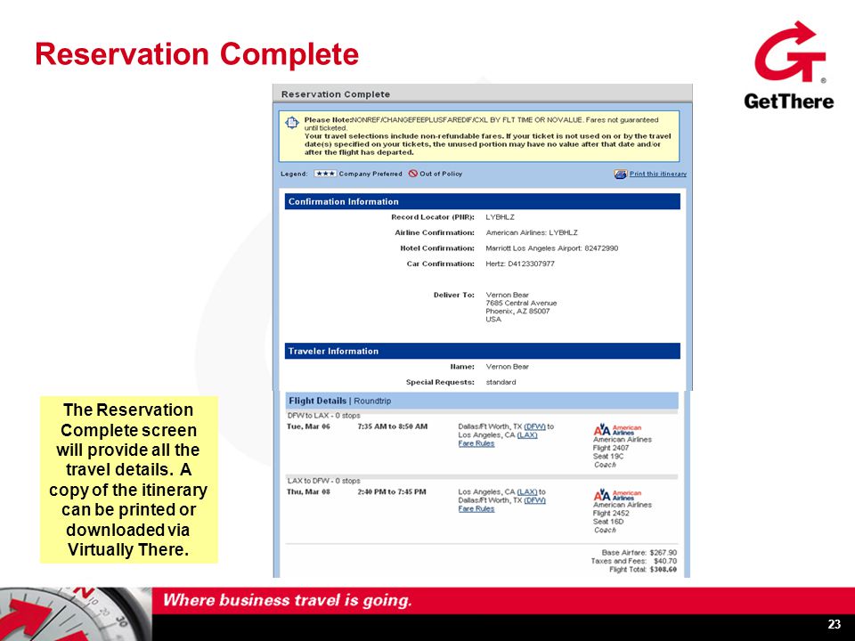 23 Reservation Complete The Reservation Complete screen will provide all the travel details.