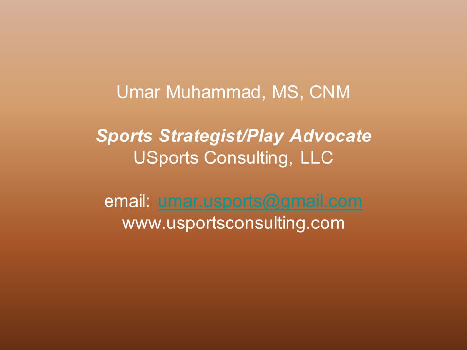 Umar Muhammad, MS, CNM Sports Strategist/Play Advocate USports Consulting, LLC