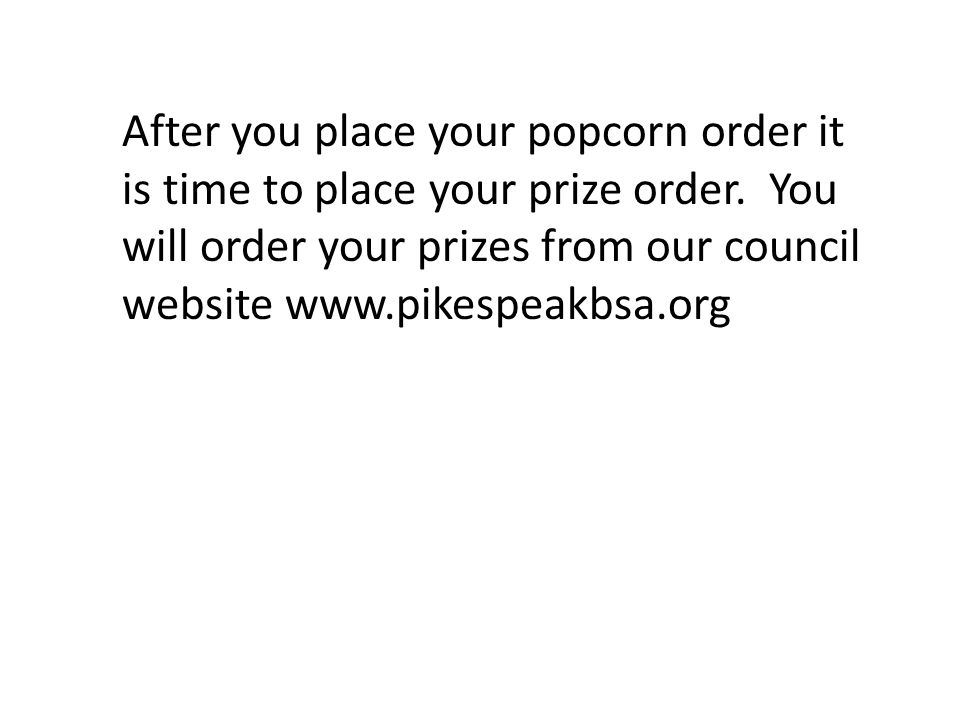 After you place your popcorn order it is time to place your prize order.
