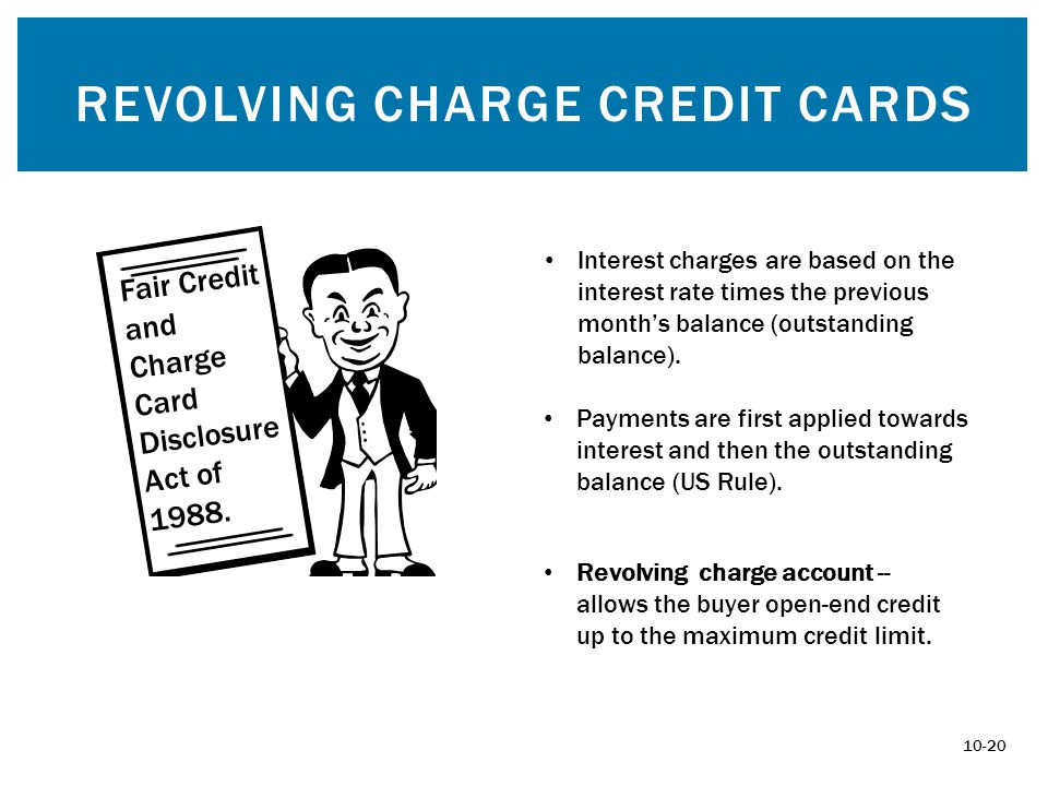 Revolving charge account -- allows the buyer open-end credit up to the maximum credit limit.