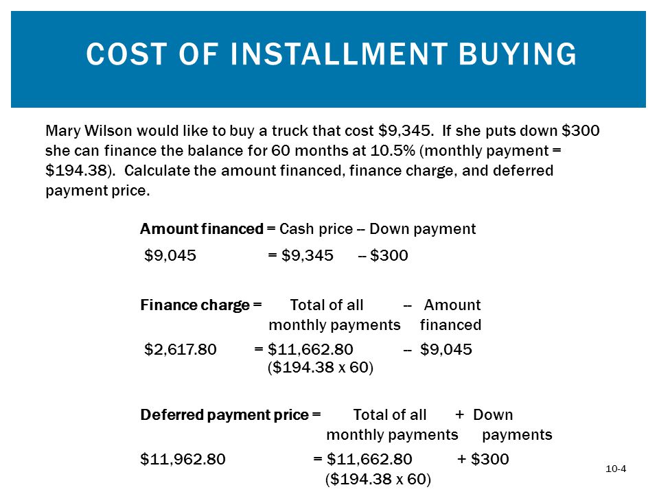 COST OF INSTALLMENT BUYING Mary Wilson would like to buy a truck that cost $9,345.