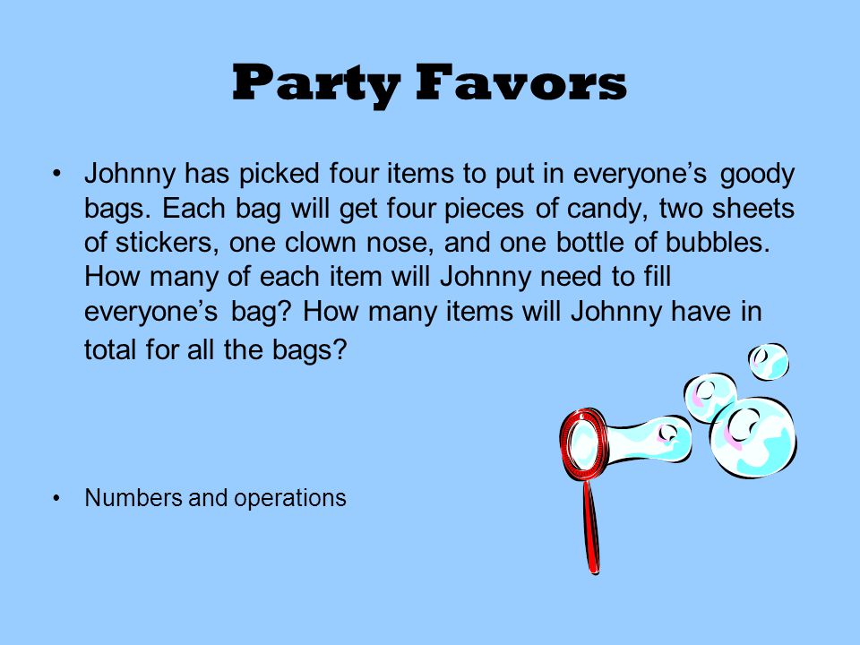 Party Favors Johnny has picked four items to put in everyone’s goody bags.