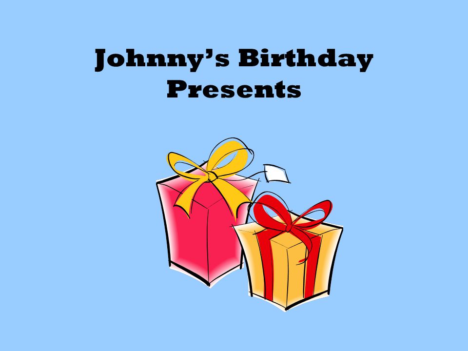 Johnny’s Birthday Presents