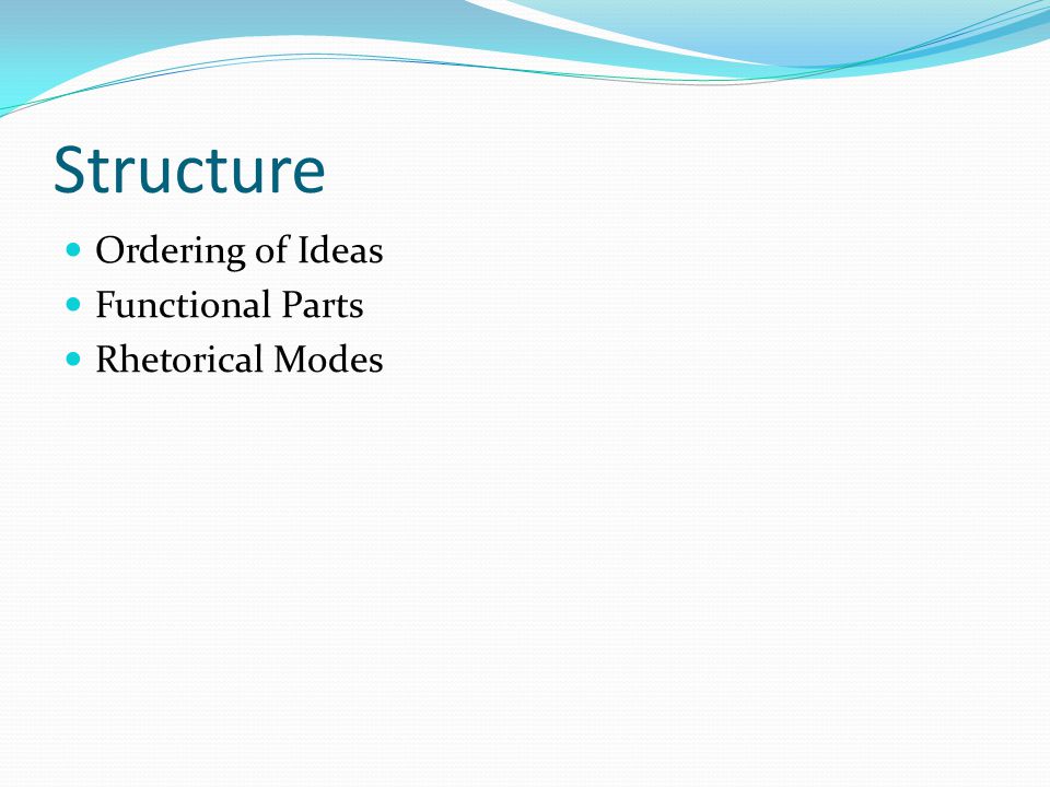 Structure Ordering of Ideas Functional Parts Rhetorical Modes