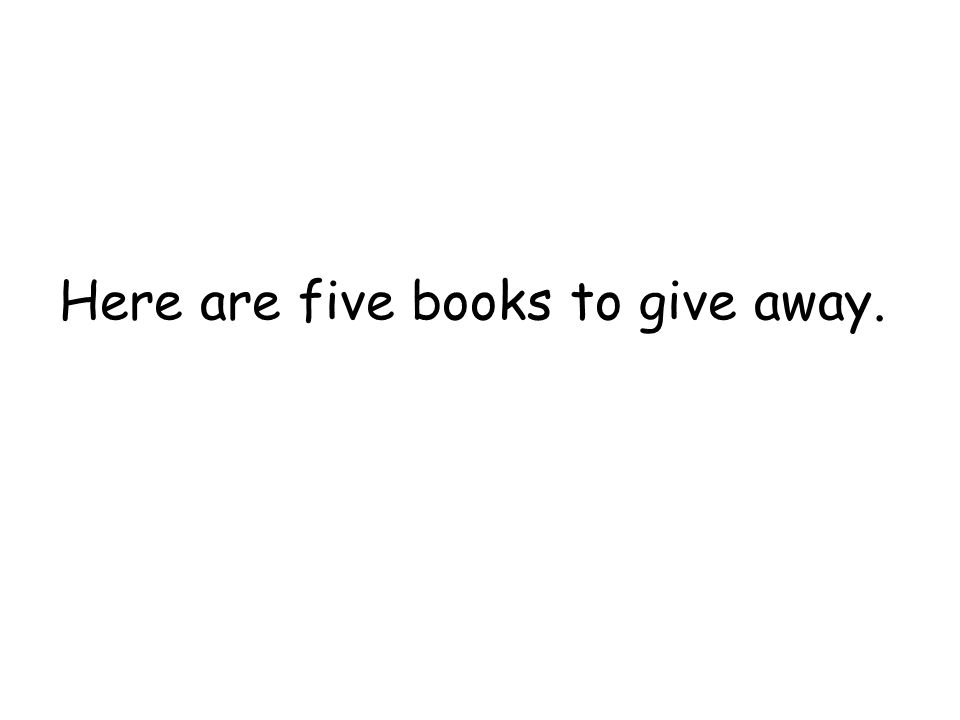 Here are five books to give away.