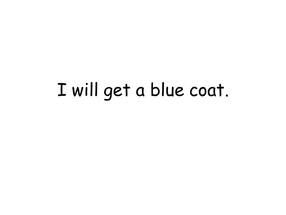 I will get a blue coat.