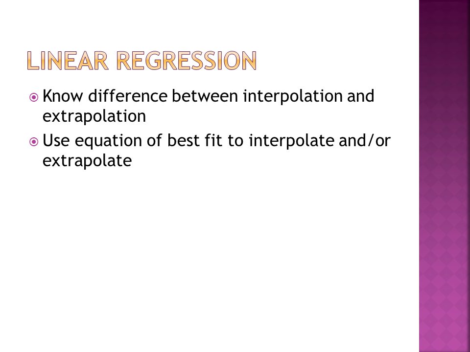 Write The Equation Of Line That Goes Through Point 1 4 13 Know Difference Between Interpolation And Extrapolation Use Equation Of Best Fit To Interpolate Or Extrapolate
