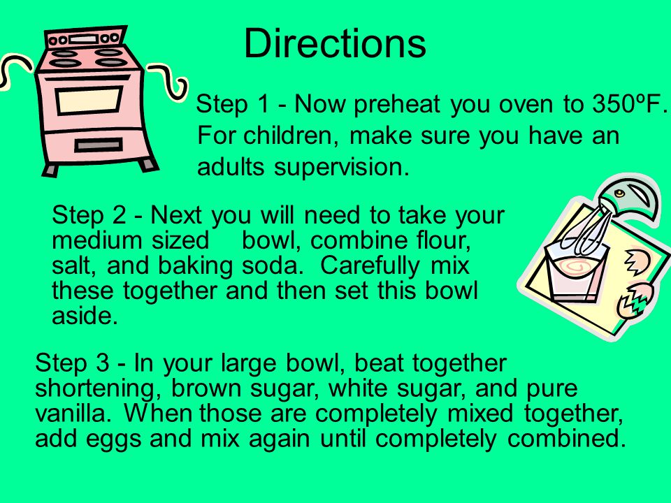 Directions Now before we get started, you should have all your supplies and ingredients together.