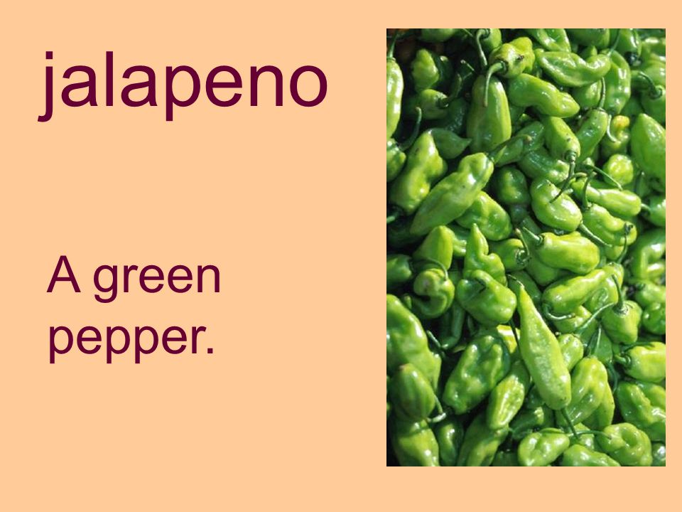 jalapeno A green pepper.