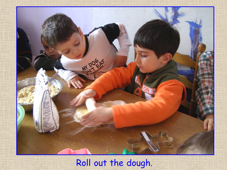 Roll out the dough.