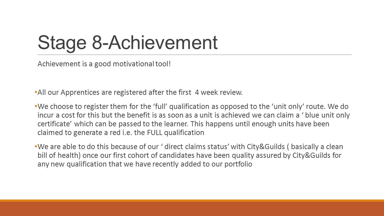 Stage 8-Achievement Achievement is a good motivational tool.